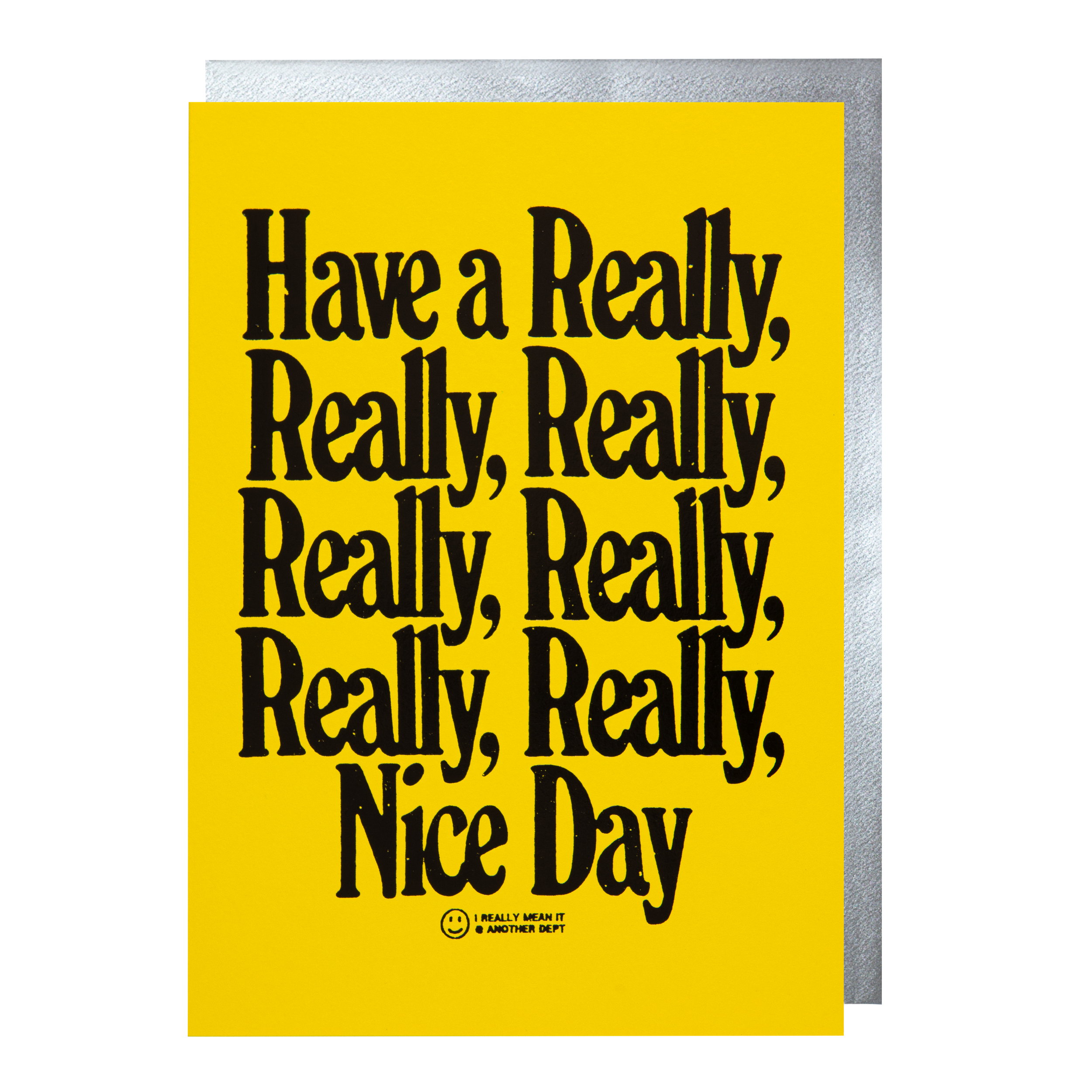 Have A Really Really Nice  | Well Said - Greeting Card